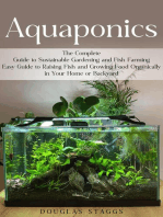 Aquaponics: The Complete Guide to Sustainable Gardening and Fish Farming (Easy Guide to Raising Fish and Growing Food Organically in Your Home or Backyard)