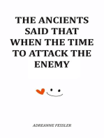 The Ancients Said That When The Time To Attack The Enemy