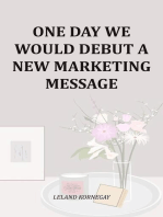 One Day We Would Debut A New Marketing Message