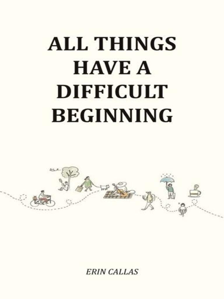 All Things Have A Difficult Beginning by Erin Callas (Ebook) - Read ...