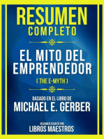 Resumen Completo - El Mito Del Emprendedor (The E-Myth) - Basado En El Libro De Michael E. Gerber: (Edicion Extendida)