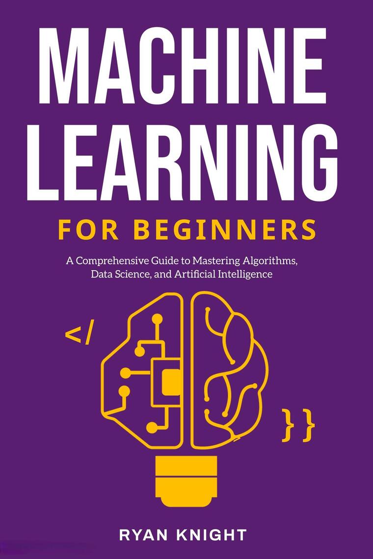 Machine Learning for Beginners by Ryan Knight (Ebook) - Read free for ...