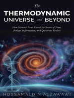 The Thermodynamic Universe and Beyond: How Nature's Laws Reveal the Secrets of Time, Biology, Information, and Quantum Reality