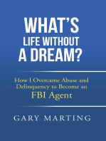 What’s Life Without a Dream?: How I Overcame Abuse and Delinquency to Become an FBI Agent