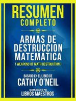 Resumen Completo - Armas De Destruccion Matematica (Weapons Of Math Destruction) - Basado En El Libro De Cathy O'neil: (Edicion Extendida)