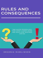 RULES AND CONSEQUENCES: One Major Reason Whay They Don't Always Work and What Else Teachers Can Do