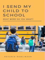 I SEND MY CHILD TO SCHOOL: What More Do You Want?