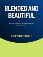 Blended and Beautiful: Navigating New Relationships as a Single Parent