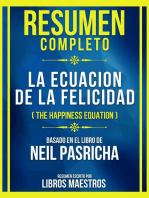 Resumen Completo - La Ecuacion De La Felicidad (The Happiness Equation) - Basado En El Libro De Neil Pasricha: (Edicion Extendida)