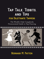 Tap Talk, Tidbits, and Tips for Dilettante Tappers: The World's Only Completely Nonessential Guide to Tap Dancing