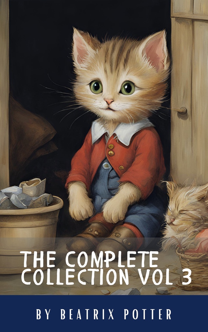 The Complete Beatrix Potter Collection vol 3 : Tales & Original ...