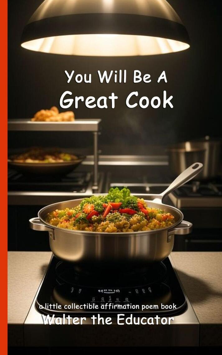 You Will Be A Great Cook by Walter the Educator (Ebook) - Read free for ...