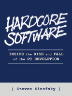 Hardcore Software: Inside the Rise and Fall of the PC Revolution