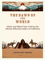 The Dawn of the World: Myths and Weird Tales Told by the Mewan [Miwok] Indians of California