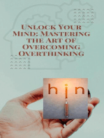 Unlock Your Mind: Mastering the Art of Overcoming Overthinking