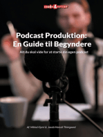 Podcast Produktion: En Guide til Begyndere: Alt du skal vide for at starte din egen podcast