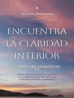 Encuentra la claridad interior: El libro de prácticas: Cómo alcanzar la paz, la claridad y la vitalidad para vivir una vida autodeterminada y auténtica