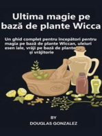 Ultima magie pe bază de plante Wicca: Un ghid complet pentru începători pentru magia pe bază de plante Wiccan, uleiuri esențiale, vrăji pe bază de plante și vrăjitorie