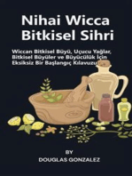 Nihai Wicca Bitkisel Sihri: Wiccan Bitkisel Büyü, Uçucu Yağlar, Bitkisel Büyüler ve Büyücülük İçin Eksiksiz Bir Başlangıç Kılavuzu