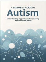 A Beginner’s Guide to Autism : Understanding, supporting and empowering individuals with autism