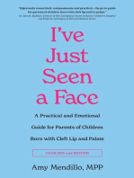 I've Just Seen a Face: A Practical and Emotional Guide for Parents of Children Born with Cleft Lip and Palate (Year One and Beyond)