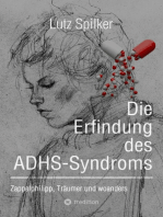 Die Erfindung des ADHS-Syndroms: Zappelphilipp, Träumer und woanders