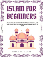 Islam For Beginners: Discovering the Heart of Muslim Beliefs, Traditions, and Daily Life - A Short Introduction to the Faith and Culture of Islam