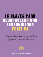 15 Claves para Desarrollar una Personalidad Positiva: Cómo Cultivar una Perspectiva Más Optimista y Irradiar Positividad
