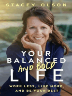 Your Balanced and Bold Life: Work Less, Live More, and Be Your Best