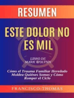 Resumen de Este Dolor No Es Mil: Libro de Mark Wolynn :Cómo el Trauma Familiar Heredado Moldea Quiénes Somos y Cómo Romper el Ciclo