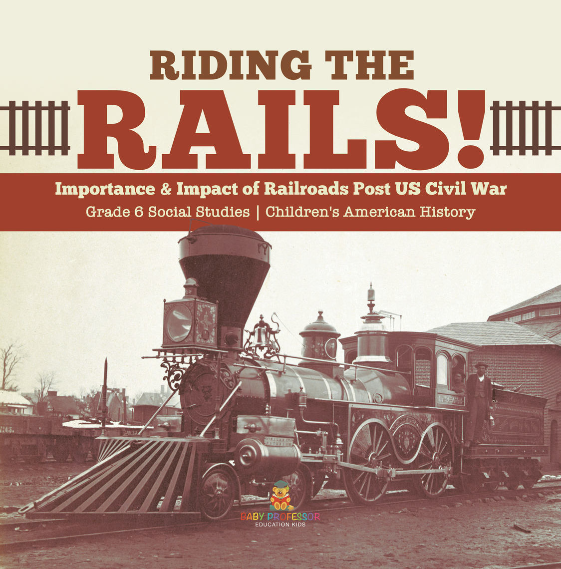 Riding the Rails! : Importance & Impact of Railroads Post US Civil War ...