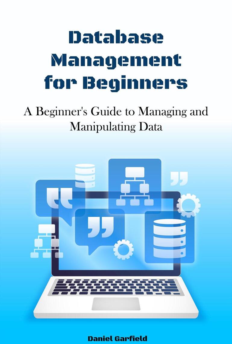 Database Management for Beginners: A Beginner's Guide to Managing and ...