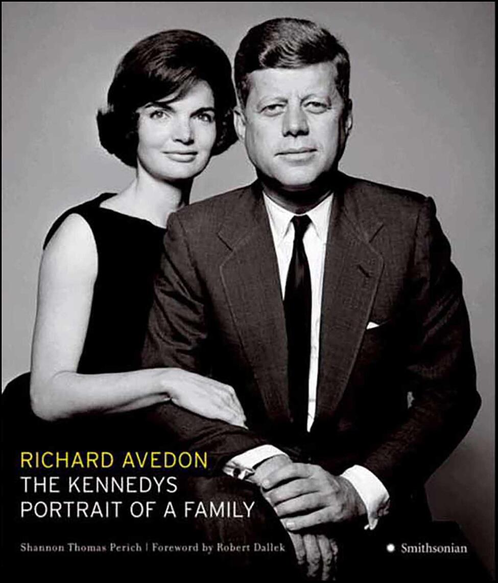 The Kennedys by Richard Avedon, Shannon Thomas Perich, Robert Dallek ...
