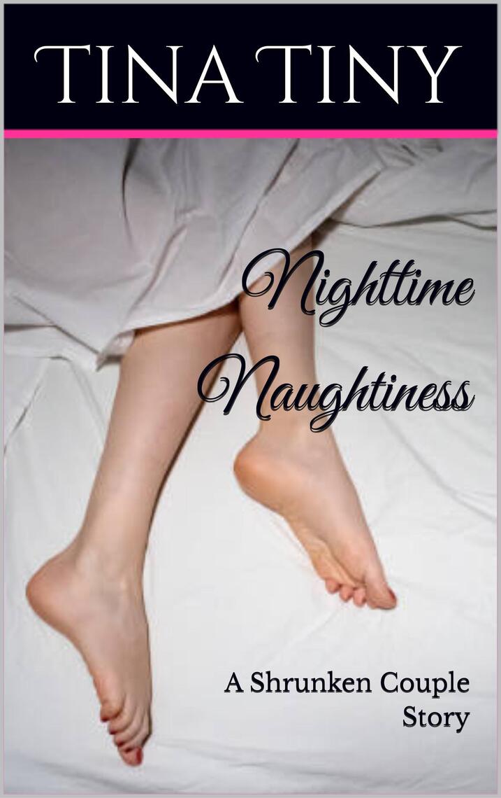 Nighttime Naughtiness A Shrunken Couple Story by Tina Tiny (Ebook