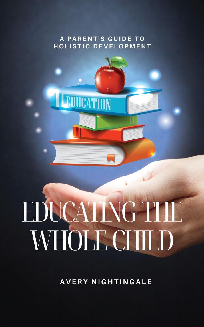 Educating the Whole Child by Avery Nightingale (Ebook) - Read free for ...