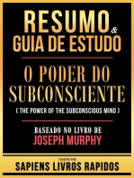 Resumo & Guia De Estudo - O Poder Do Subconsciente (The Power Of The Subconscious Mind) - Baseado No Livro De Joseph Murphy
