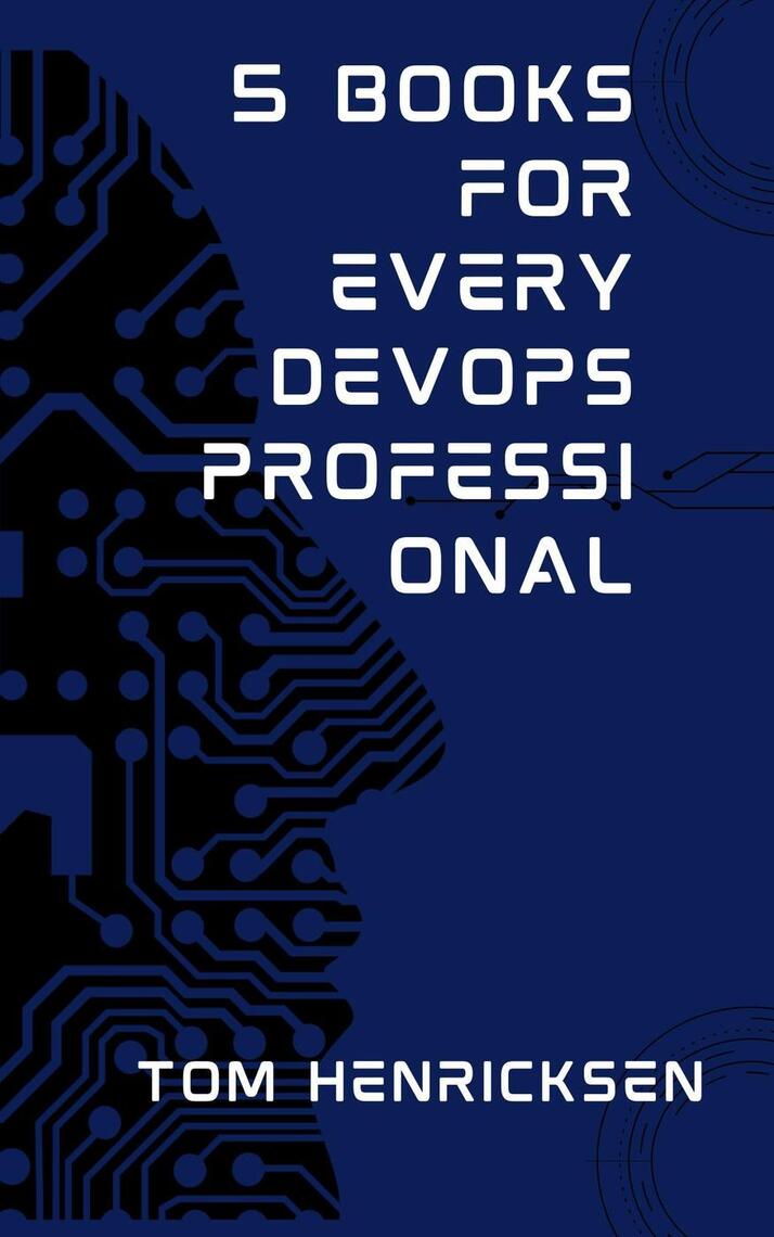 5 Books for Every DevOps Professional by Tom Henricksen (Ebook) - Read ...