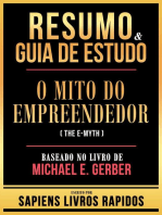 Resumo & Guia De Estudo - O Mito Do Empreendedor (The E-Myth) - Baseado No Livro De Michael E. Gerber