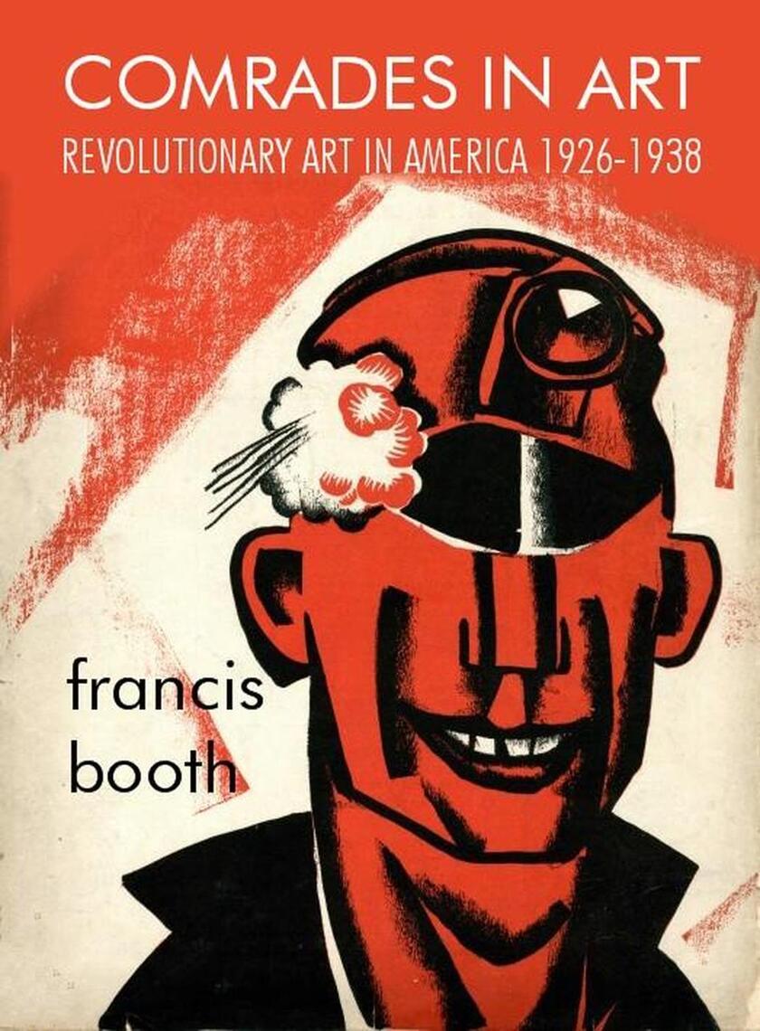 Comrades in Art: Revolutionary Art in America 1926-1938 by Francis ...