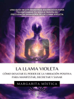 La Llama Violeta - Cómo Desatar El Poder De La Vibración Positiva Para Manifestar, Decretar Y Sanar: Margarita Mística, #1