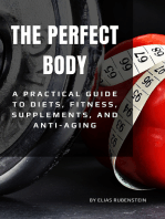 The Perfect Body: A Practical Guide to Diets, Fitness, Supplements, and Anti-Aging