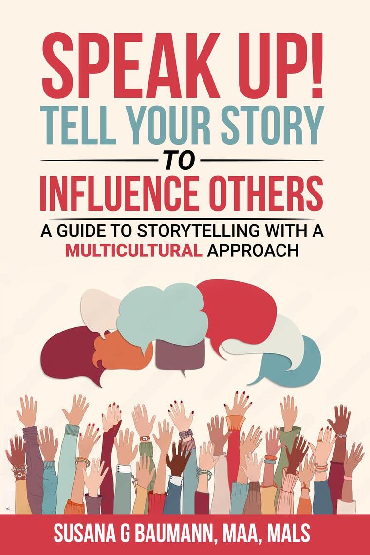 SPEAK UP! Tell Your Story to Influence Others - A Guide to Storytelling ...