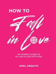 How to fall in Love: An Atheist's Guide to Falling in Love with ...