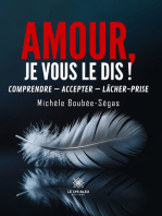 Amour, je vous le dis !: Comprendre - Accepter - Lâcher-prise