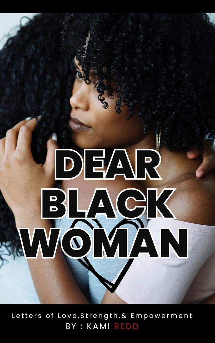 Dear Black Woman: Letters of Love, Strength, & Empowerment : Letters of ...