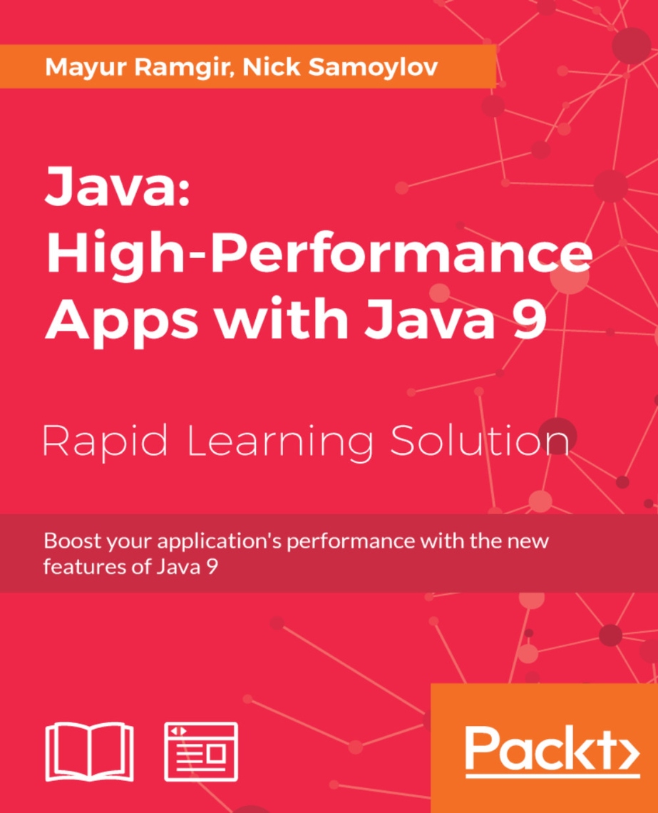 Java: High-Performance Apps with Java 9 by Mayur Ramgir, Nick Samoylov ...