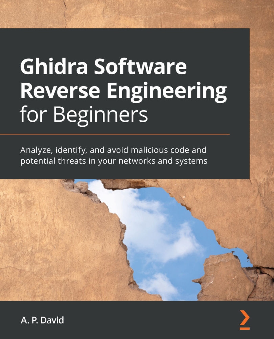 Ghidra Software Reverse Engineering for Beginners by A P David (Ebook ...