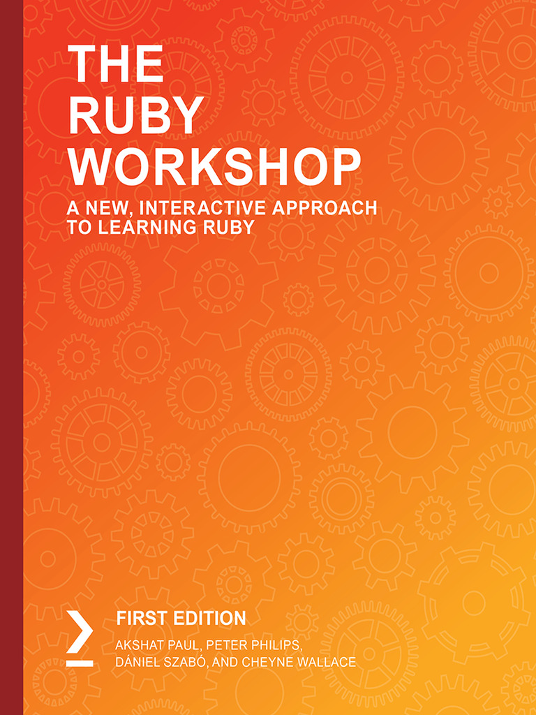 The Ruby Workshop by Akshat Paul, Peter Philips, Dániel Szabó (Ebook ...