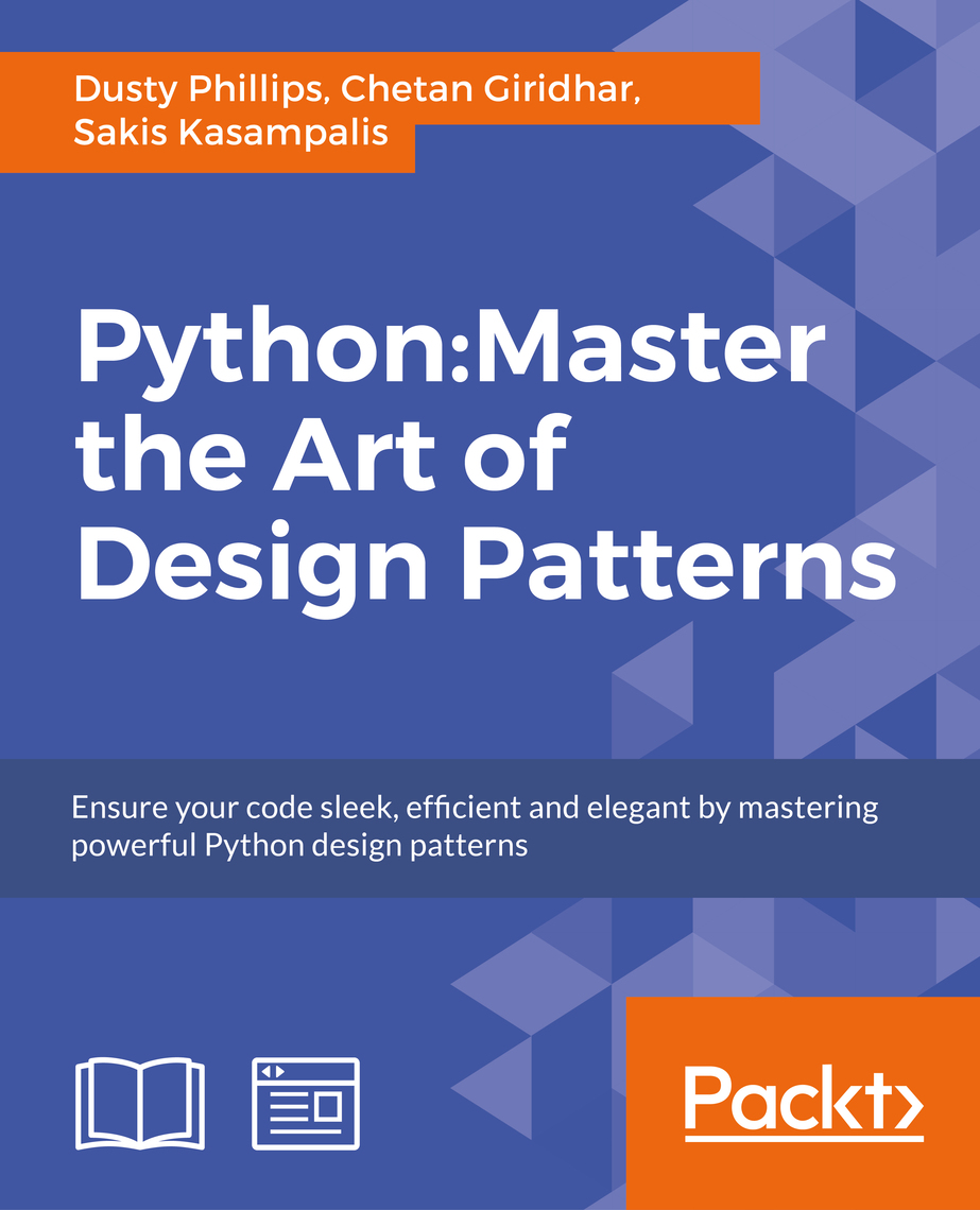 Python: Master the Art of Design Patterns by Dusty Phillips, Giridhar ...