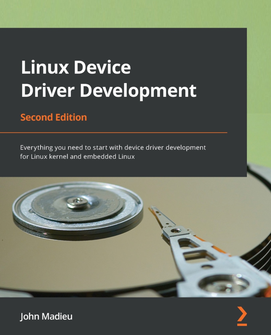 Linux Device Driver Development by John Madieu (Ebook) - Read free for ...